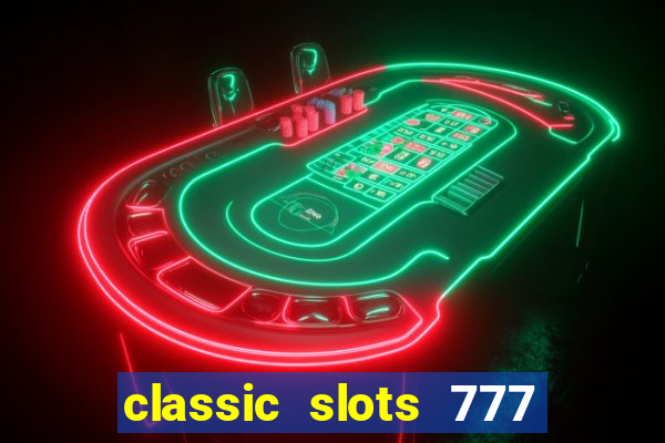 classic slots 777 paga mesmo